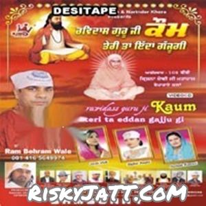 Kanshi Jana Ram Behram Wale new mp3 song free download, Ravidass Guru Ji Kaum Teri Ta Eddan Gajju Gi Ram Behram Wale full album