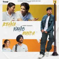 Rehna Nahio Aunda Happy Raikoti mp3 song ringtone, Rehna Nahio Aunda Happy Raikoti Ringtone Download - DjPunjab.Com