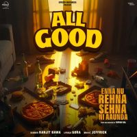 All Good Ranjit Bawa MP3 Song, All Good Album