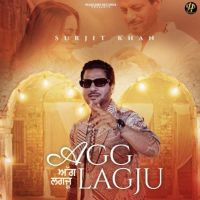 Agg Lagju Surjit Khan MP3 Song, Agg Lagju Album
