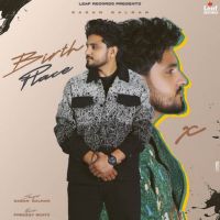 Birth Place Gagan Balran MP3 Song, Birth Place Album