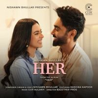 Her Nishawn Bhullar MP3 Song, Her Album