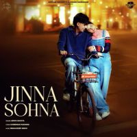 Jinna Sohna Arjun Sahota MP3 Song, Jinna Sohna Album