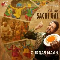 Sachi Gal Gurdas Maan MP3 Song, Sachi Gal Album