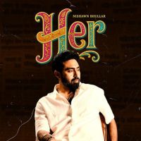 Download HER Nishawn Bhullar full mp3 album