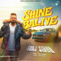 Shine Baliye Gurj Sidhu MP3 Song, Shine Baliye Album