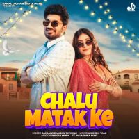 Download Chalu Matak Ke By Raj Mawer and Ashu Twinkle full mp3 album