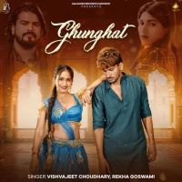 Ghunghat Vishvajeet Choudhary, Rekha Goswami MP3 Song, Ghunghat Album