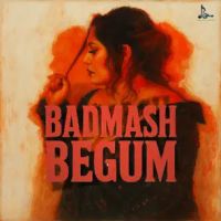 Badmash Begum Shefali Alvares MP3 Song, Badmash Begum Album