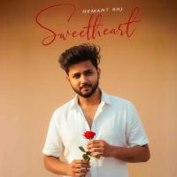 Sweetheart Hemant Raj MP3 Song, Sweetheart Album