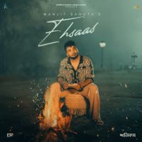 Ghrde Nai Mnde Manjit Sahota MP3 Song, Ehsaas - EP Album