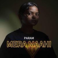 Mera Maahi Param MP3 Song, Mera Maahi Album