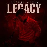 Legacy Vipesh Antil, Gulzaar Chhaniwala MP3 Song, Legacy Album