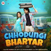 Chhodungi Bhartar Raj Mawar, AK JAtti MP3 Song, Chhodungi Bhartar Album