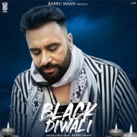 Black Diwali Babbu Maan MP3 Song, Black Diwali Album
