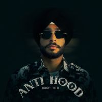 Anti Hood Roop Hir MP3 Song, Anti Hood Album
