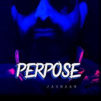 Perpose Jasmaan MP3 Song, Perpose Album