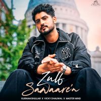 Zulf Sawaaren Gurnam Bhullar MP3 Song, Zulf Sawaaren Album