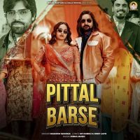 Pittal Barse Masoom Sharma MP3 Song, Pittal Barse Album
