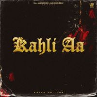 Kahli Aa Arjan Dhillon MP3 Song, Kahli Aa Album