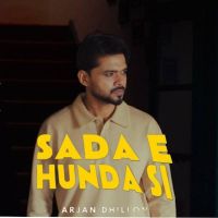 Sada E Hunda Si Arjan Dhillon MP3 Song, Sada E Hunda Si Album