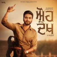 O Dekh Hardeep Grewal MP3 Song, O Dekh Album