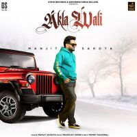 Akla Wali Manjit Sahota MP3 Song, Akla Wali Album