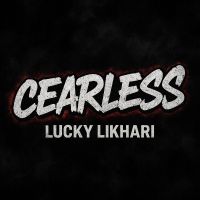 Cearless Lucky Likhari MP3 Song, Cearless Album