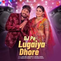 Dj Pe Lugaiya Dhore Harjeet Deewana, Swara Verma MP3 Song, Dj Pe Lugaiya Dhore Album