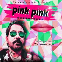Pink pink Jasmaan MP3 Song, Pink pink Album