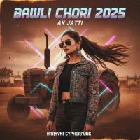 Bawli Chhori 2025 AK Jatti MP3 Song, Bawli Chhori 2025 Album