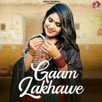 Gaam Lakhawe Ashu Twinkle, Raj Mawar MP3 Song, Gaam Lakhawe Album