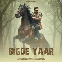 Bigde Yaar Masoom Sharma MP3 Song, Bigde Yaar Album