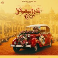 Phullan Wali Car Khushi Pandher MP3 Song, Phullan Wali Car Album