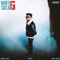 WHITE COLLAR G Mankirat Kang MP3 Song, WHITE COLLAR G Album
