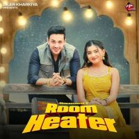 Room Heater Diler Kharkiya, Swara Verma MP3 Song, Room Heater Album