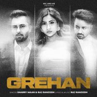 Grehan Sharry Maan, Raj Ranjodh MP3 Song, Grehan Album