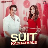 Suit Kadhai Aale Diler Kharkiya MP3 Song, Suit Kadhai Aale Album