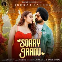 SORRY JAANU Jugraj Sandhu MP3 Song, SORRY JAANU Album