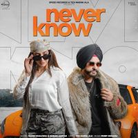 Never Know Darsh Dhaliwal MP3 Song, Never Know Album